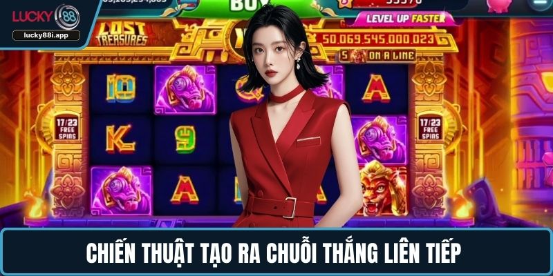 Chiến thuật tạo ra chuỗi thắng liên tiếp 