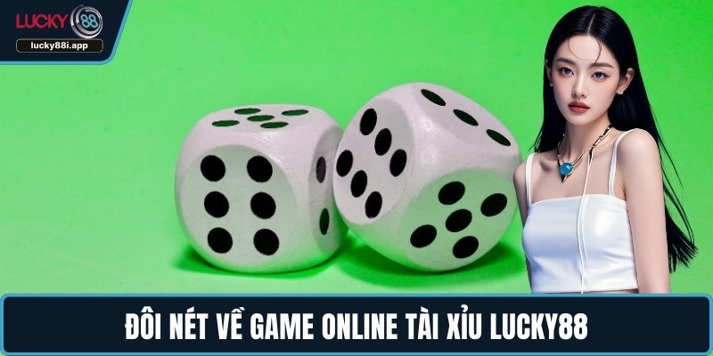 Đôi nét về game online tài xỉu LUCKY88