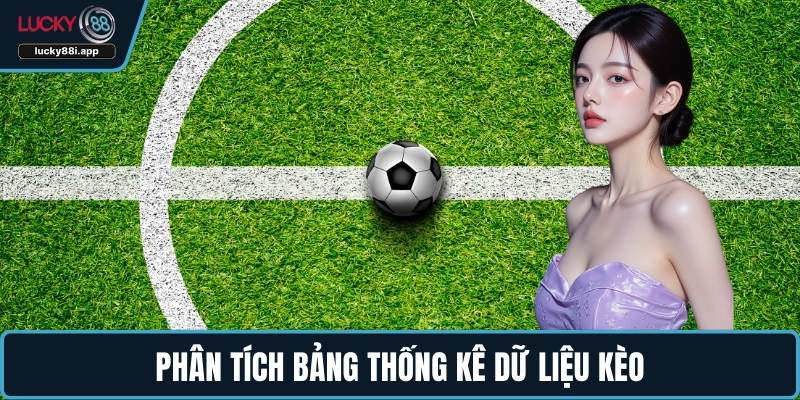 Phân tích bảng thống kê dữ liệu kèo