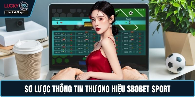 Sơ lược thông tin thương hiệu SBOBET Sport