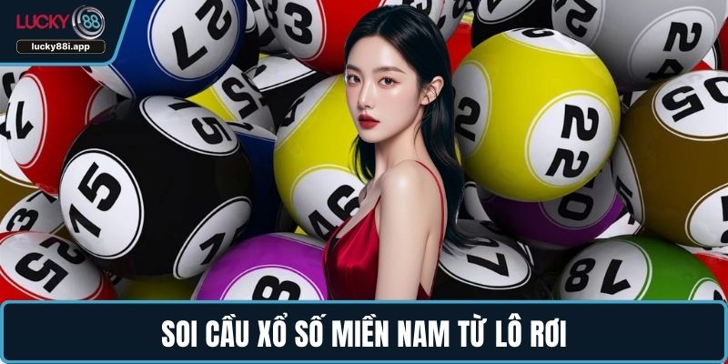 Soi cầu xổ số miền Nam từ lô rơi