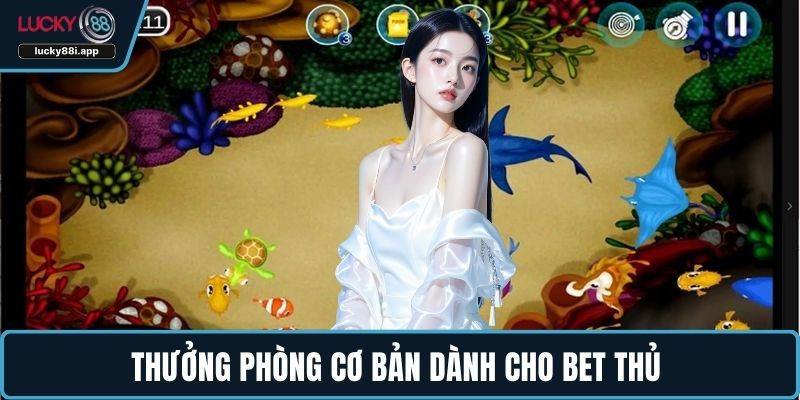 Thưởng phòng cơ bản dành cho bet thủ 